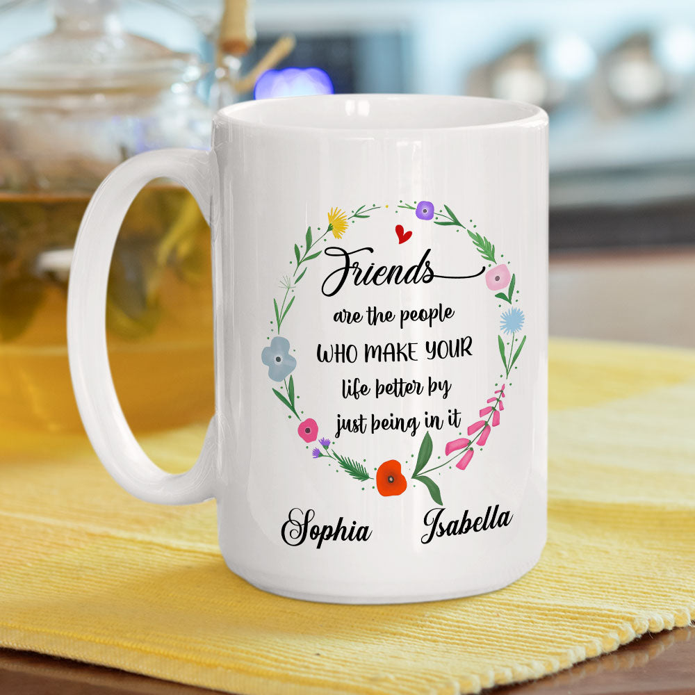 Life Better With Friends - Personalized Custom Coffee Mug