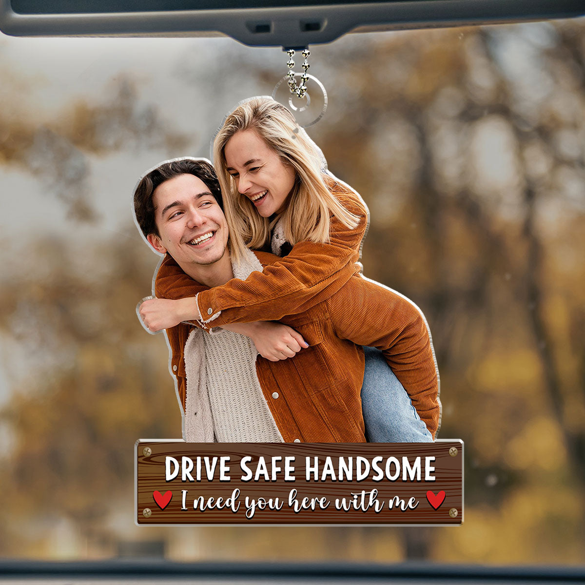 Drive Safe Handsome - Personalized Custom Car Ornament