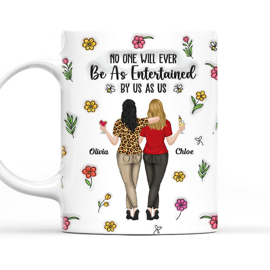 No One Will Ever Be As Entertained - Personalized Custom 3D Inflated Effect Mug