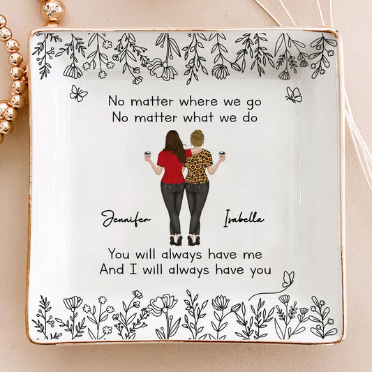 Bestie Always Have You 2 - Personalized Custom Jewelry Dish