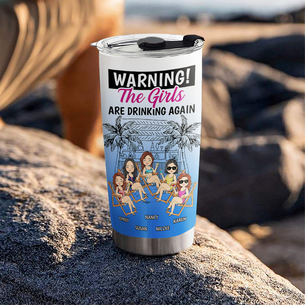 The Girls Are Drinking Again  - Personalized Custom Tumbler
