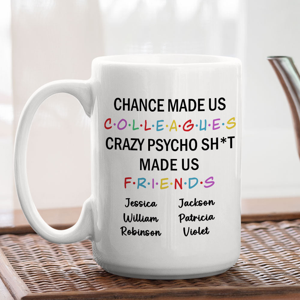 Chance Make Us Colleagues - Personalized Custom Coffee Mug