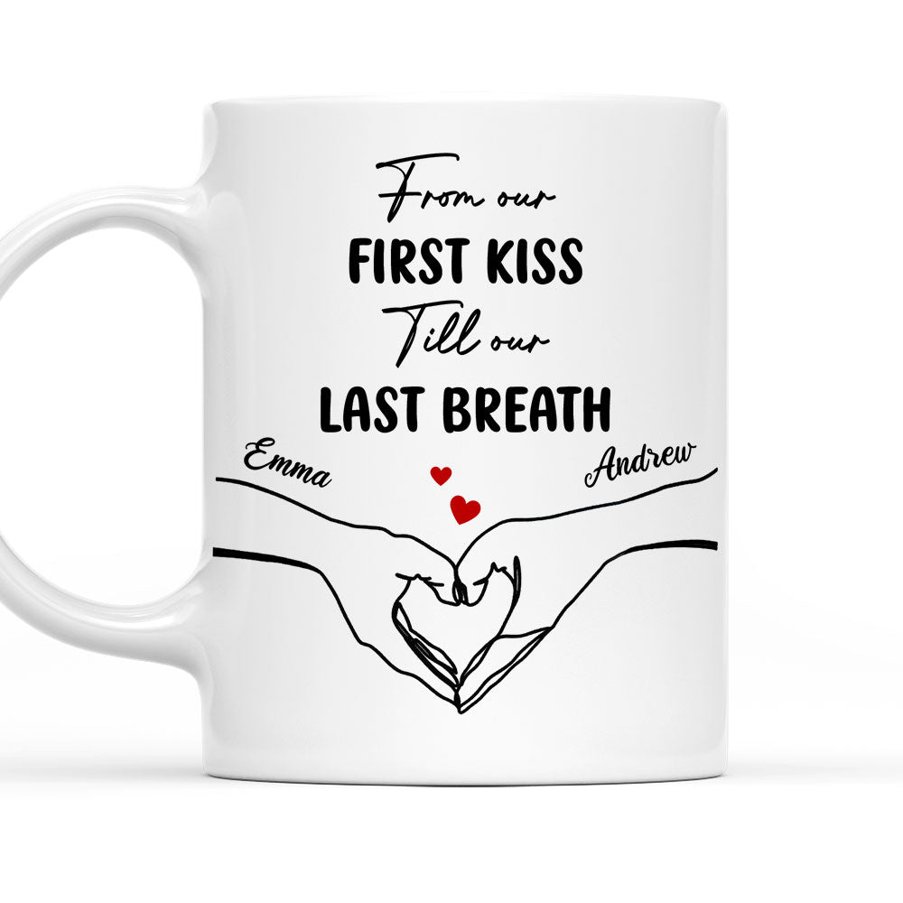 From Our First Kiss Till Our End- Personalized Custom Coffee Mug