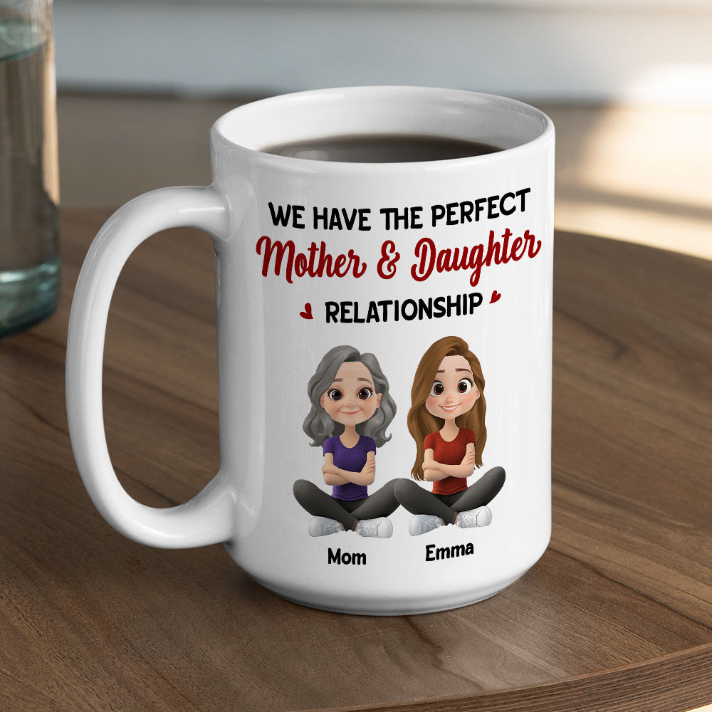 We Have The Perfect Relationship - Personalized Custom Coffee Mug