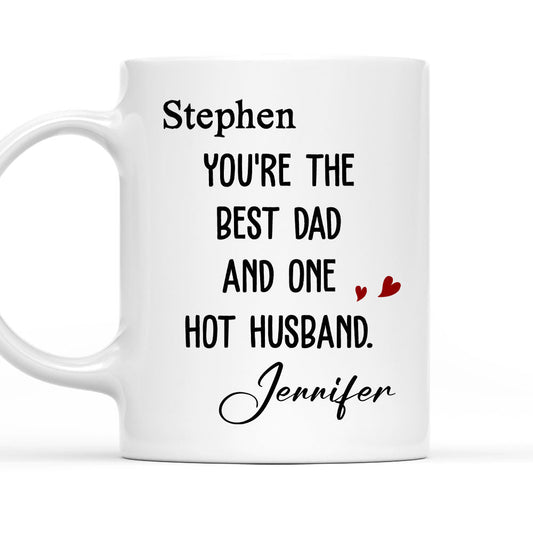 Best Dad And Hottest Husband - Personalized Custom Coffee Mug
