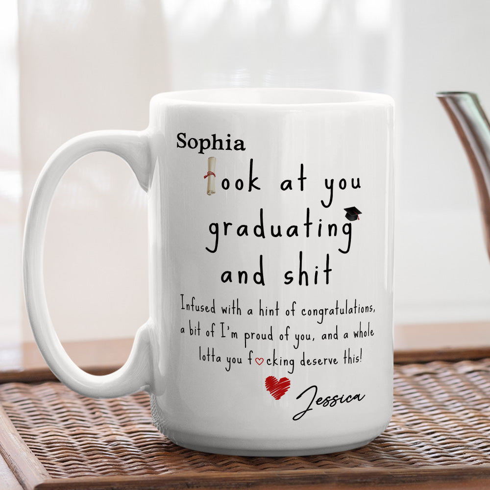 Look At You Graduating And Shit - Personalized Custom Coffee Mug