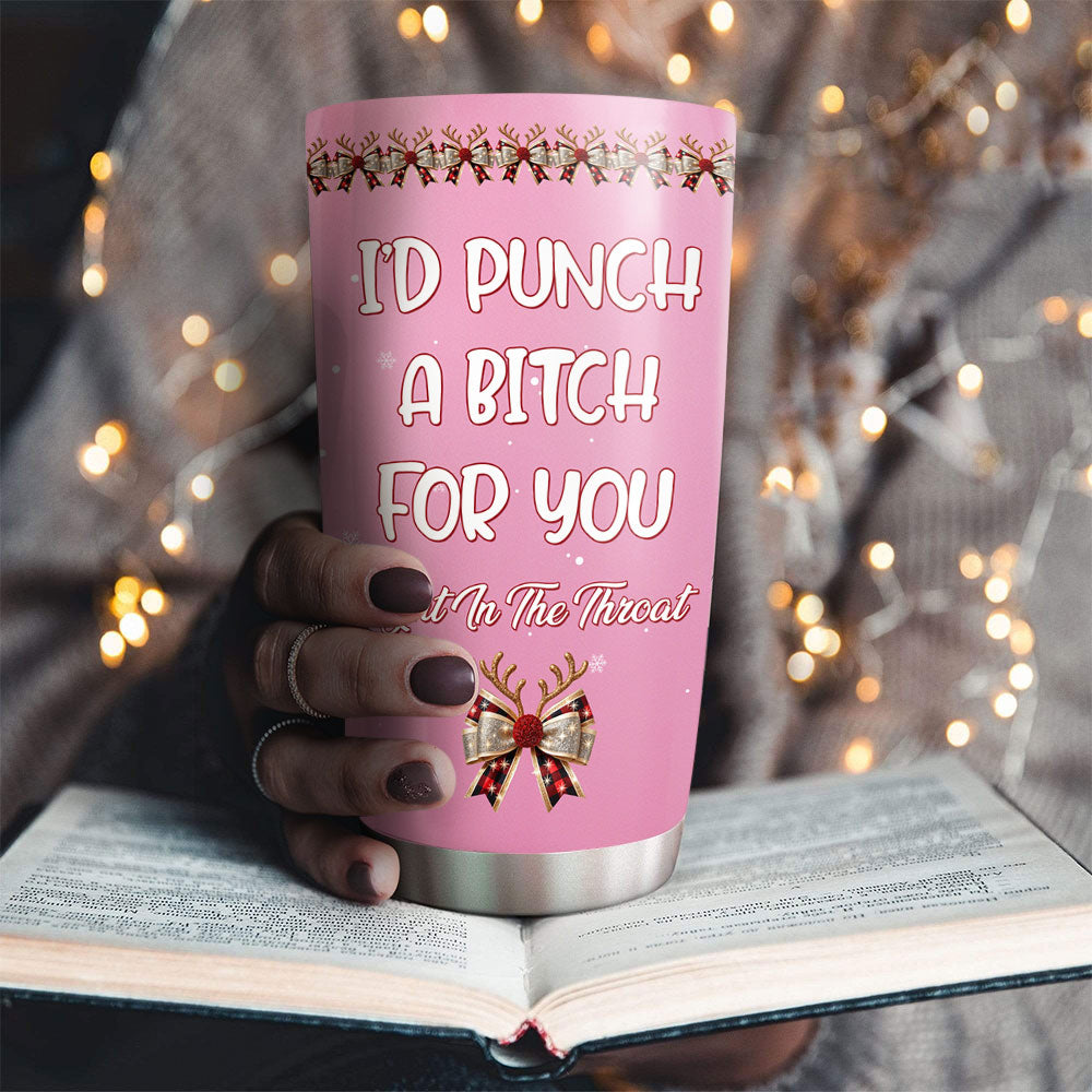Punch A Bitch For You - Personalized Custom Tumbler