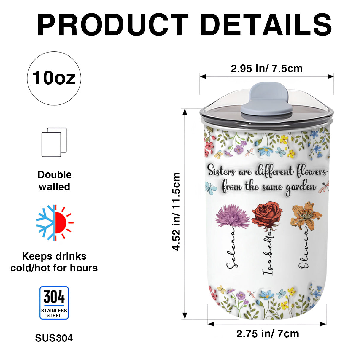 Sisters Are Different Flowers From The Same Garden - Personalized Custom 10oz Tumbler