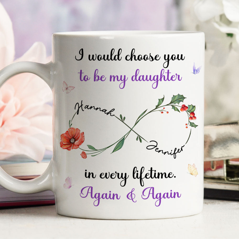 Always Choose You My Daughter Flowers - Personalized Custom Coffee Mug