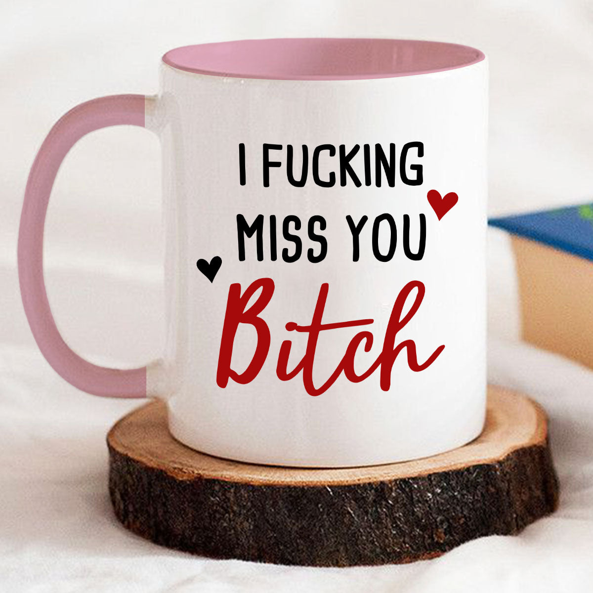 I Miss You Bitch- Personalized Custom Accent Mug
