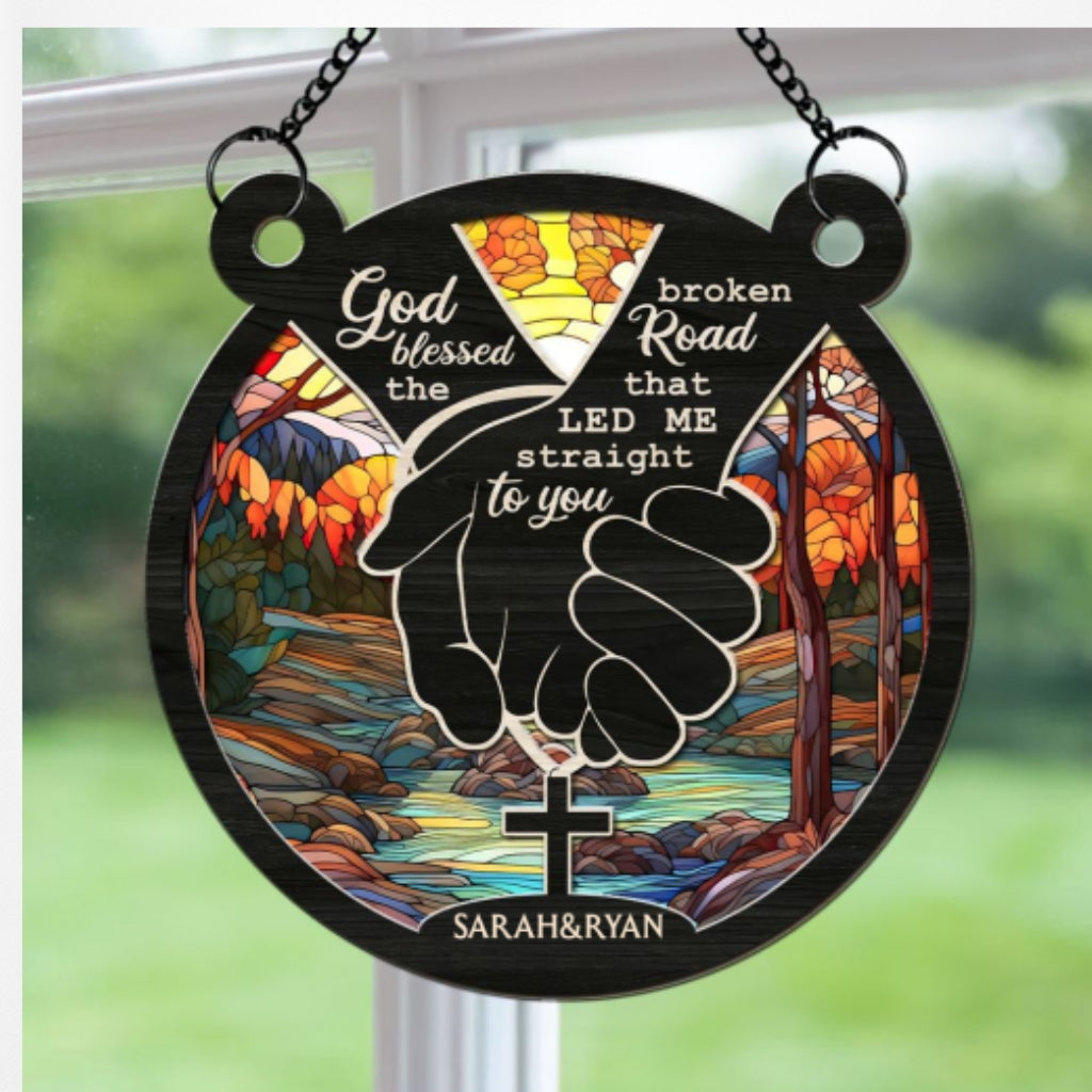God Blessed The Broken Road - Personalized Custom Suncatcher