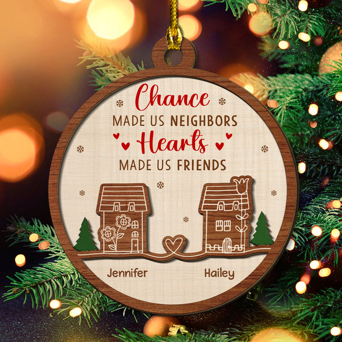 Chance Made Us Neighbors, Hearts Made Us Friends - Personalized Custom Freeshape 2-Layered Wood Ornament