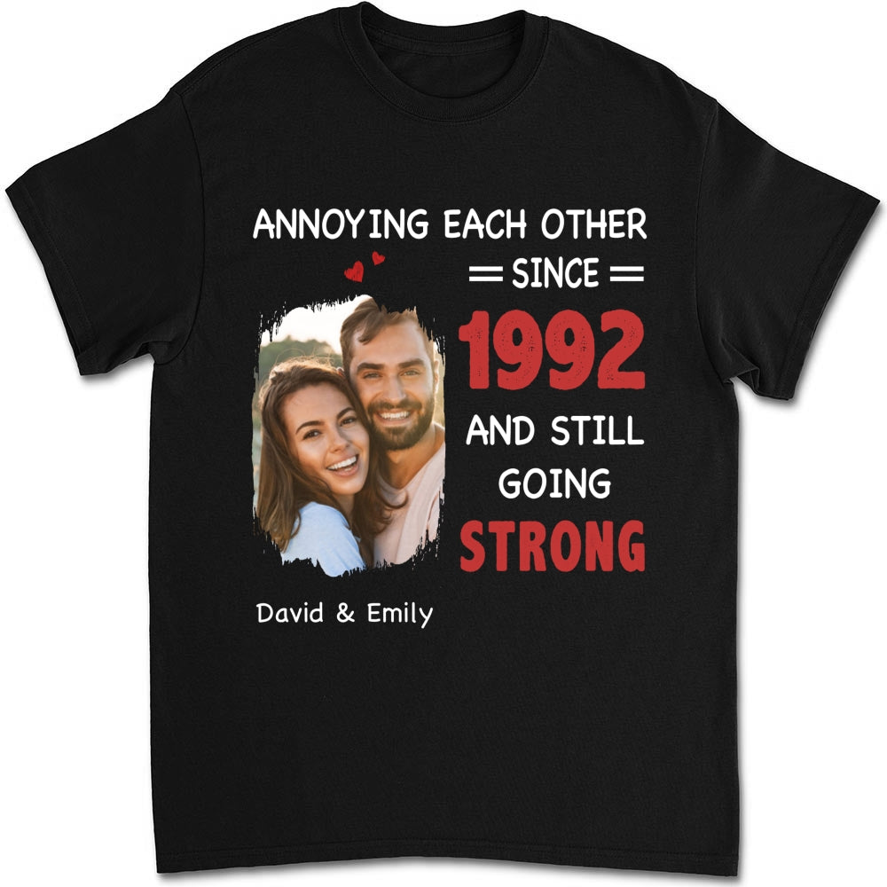 Annoying Each Other, Still Going Strong Photo - Personalized Custom Shirt