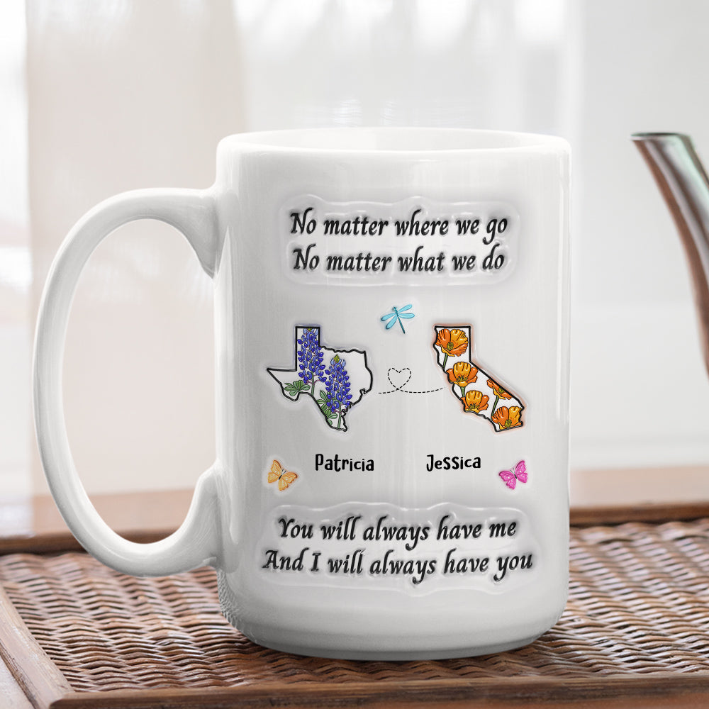 Bestie Always Have You - Personalized Custom 3D Inflated Effect Mug