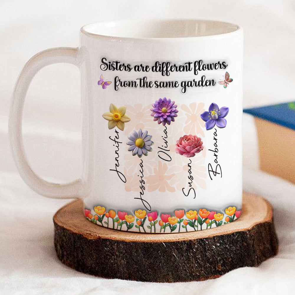Sisters Are Different Flowers From The Same Garden Ver 2 - Personalized Custom 3D Inflated Effect Mug