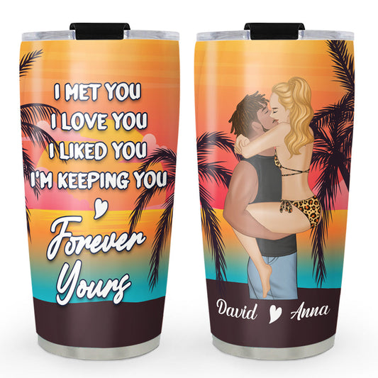 I Am Keeping You - Personalized Custom Tumbler