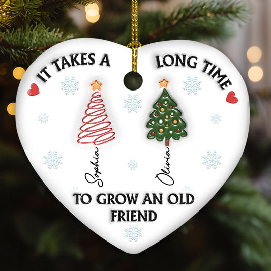 It Takes A Long Time To Grow An Old Friend - Personalized Custom 3D Inflated Effect Ceramic Ornament