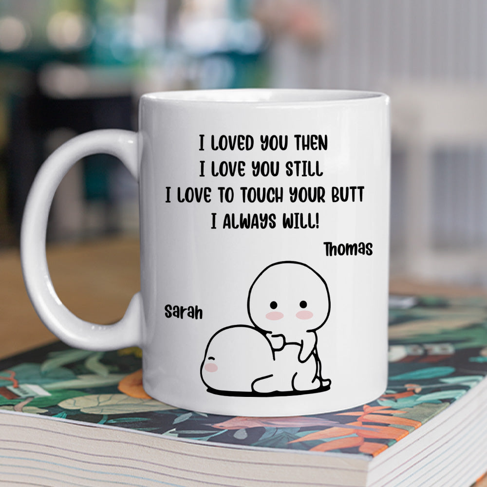 I Love You Then - Personalized Custom Coffee Mug