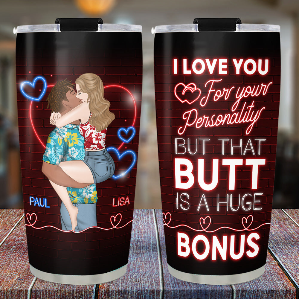 I Love You And Your Butt - Personalized Custom Tumbler
