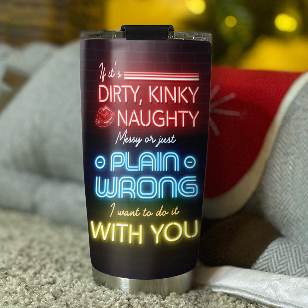 Wanna Do It With You - Personalized Custom Tumbler