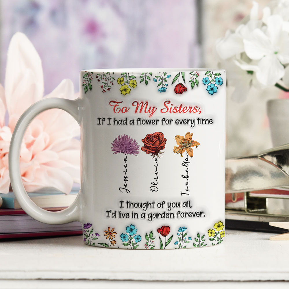 My Garden Grows With Sisters - Personalized Custom 3D Inflated Effect Mug