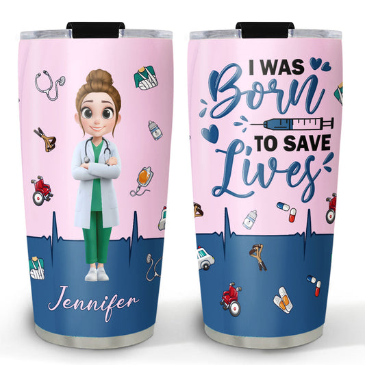Born To Save Lives - Personalized Custom Tumbler