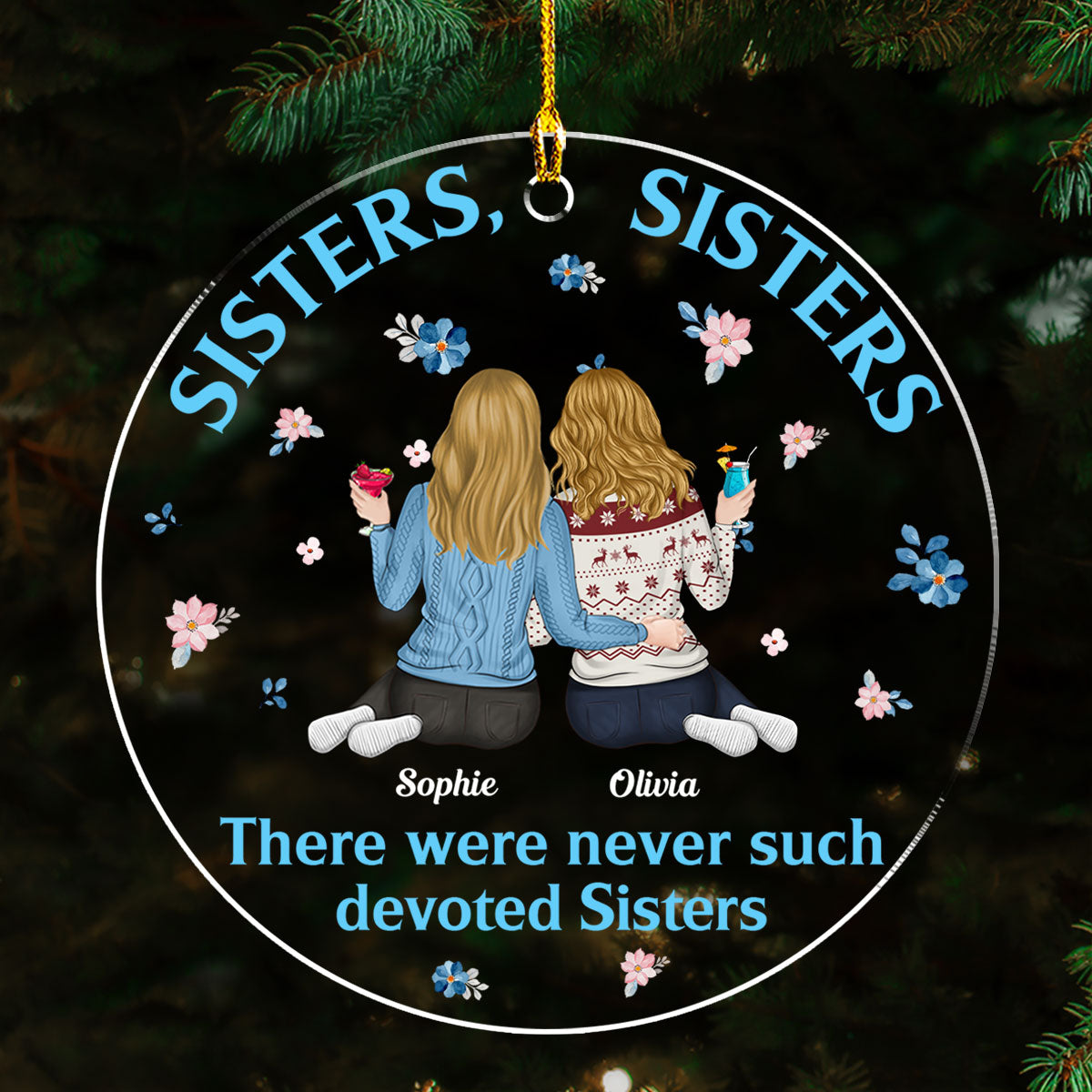 There Were Never Duch Devoted Sisters - Personalized Custom Acrylic Ornament