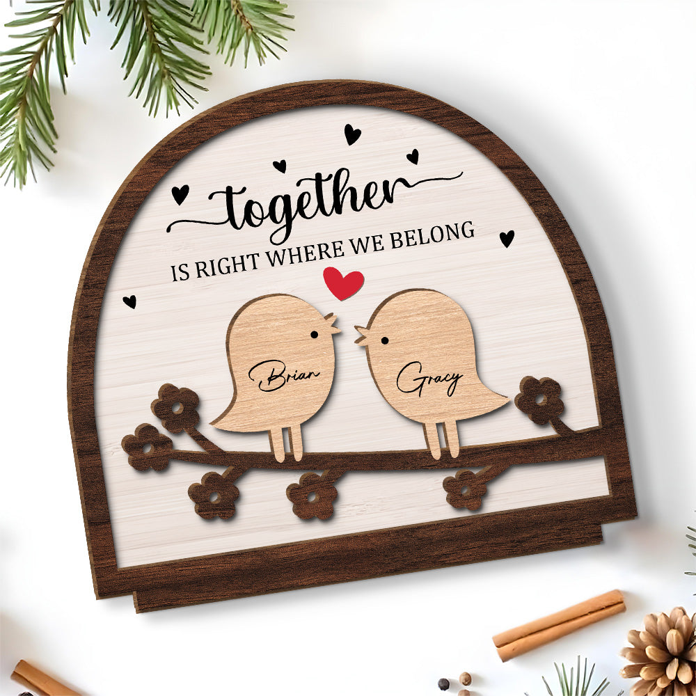 Together Is Right Where We Belong - Personalized Custom 2-Layer Wood Plaque With Flat Base