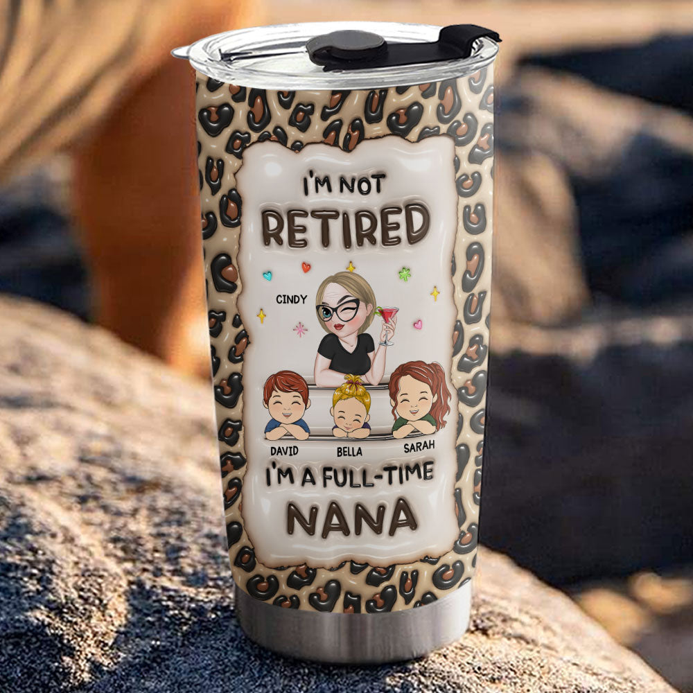 Im Not Retired Im A Professional Grandma - Personalized Custom 3D Inflated Effect Tumbler