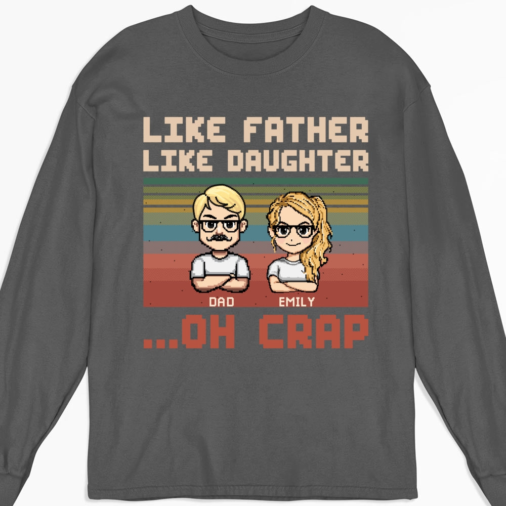 Like Dad Like Daughter Oh Crap - Personalized Custom Shirt