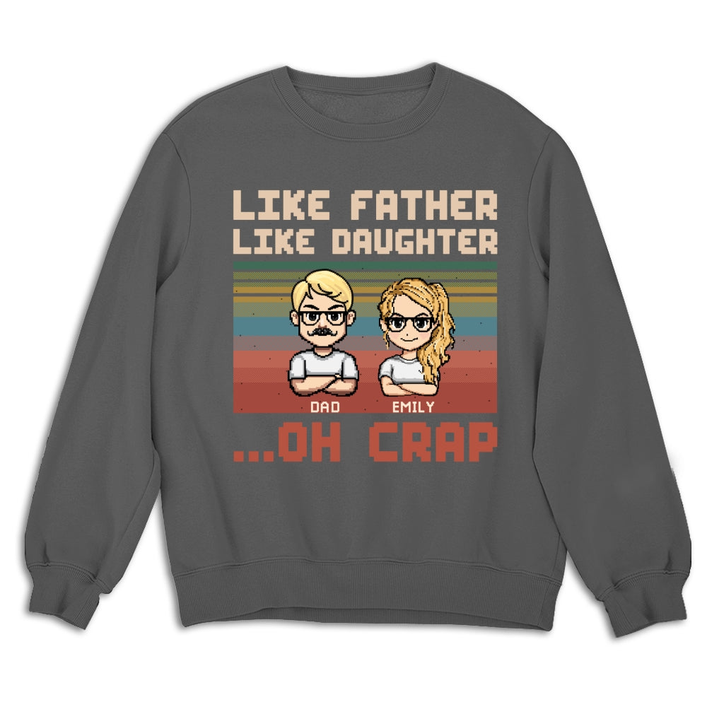 Like Dad Like Daughter Oh Crap - Personalized Custom Shirt