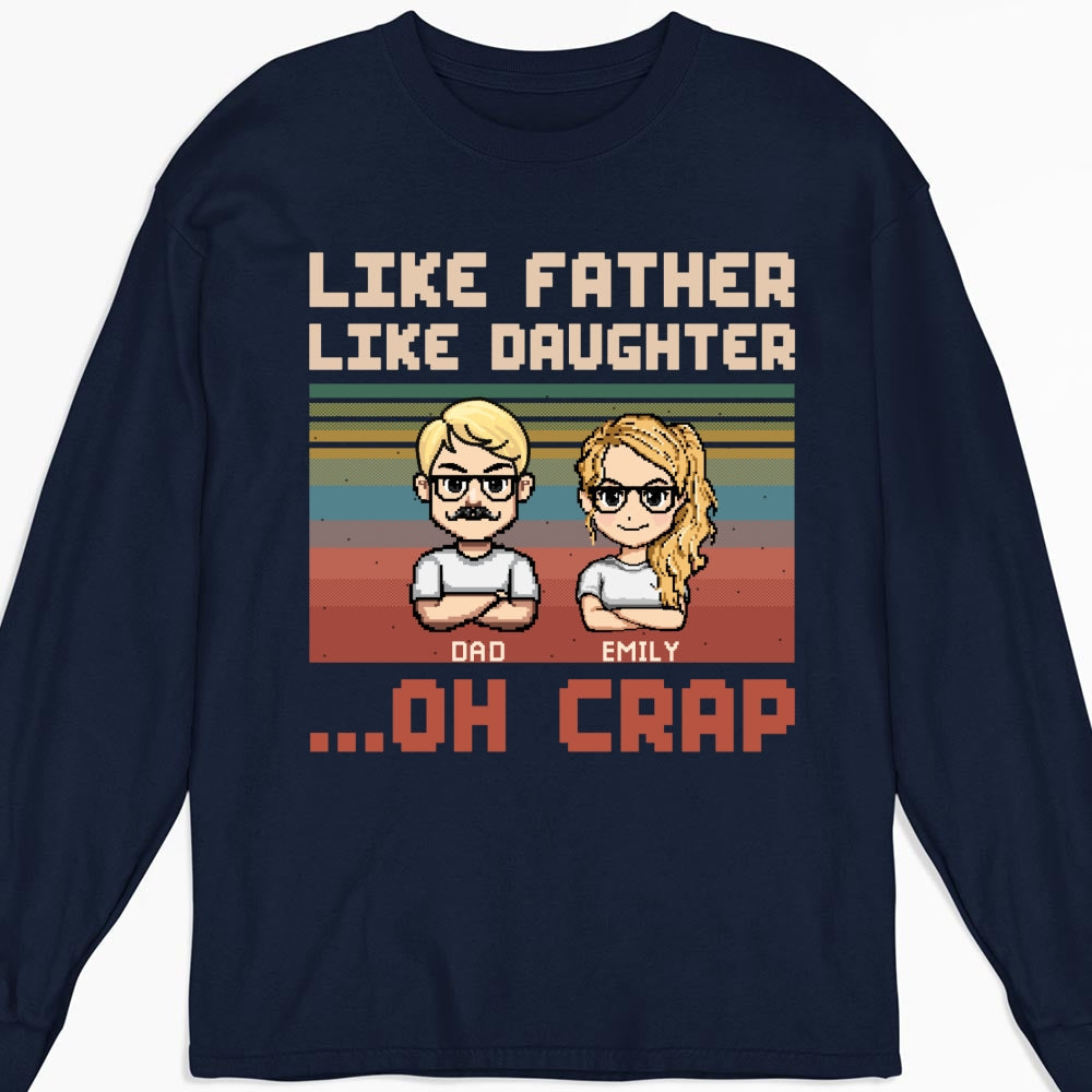 Like Dad Like Daughter Oh Crap - Personalized Custom Shirt