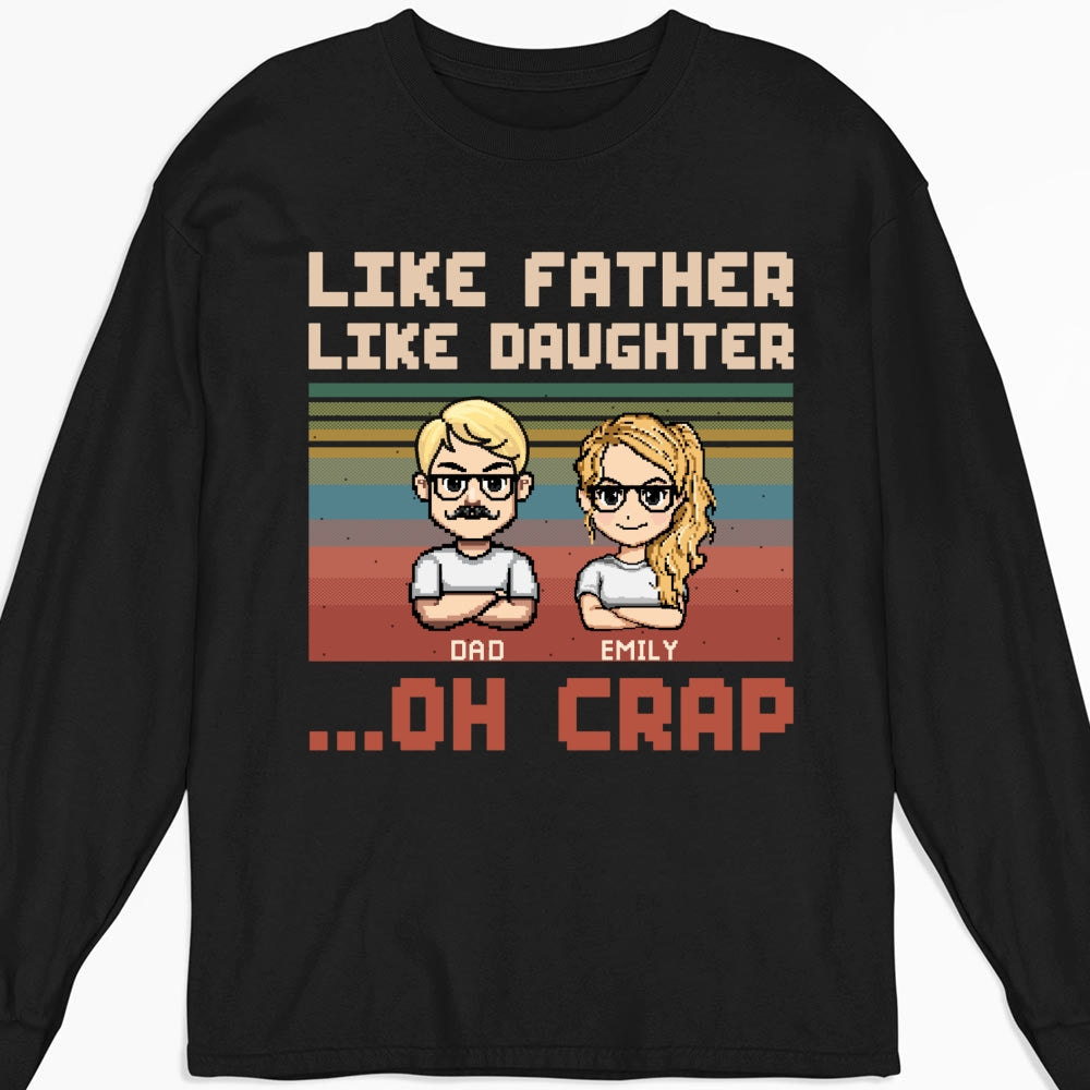 Like Dad Like Daughter Oh Crap - Personalized Custom Shirt