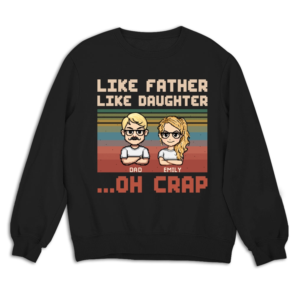 Like Dad Like Daughter Oh Crap - Personalized Custom Shirt