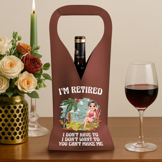 I Am Retired - Personalized Custom Leather Wine Bag