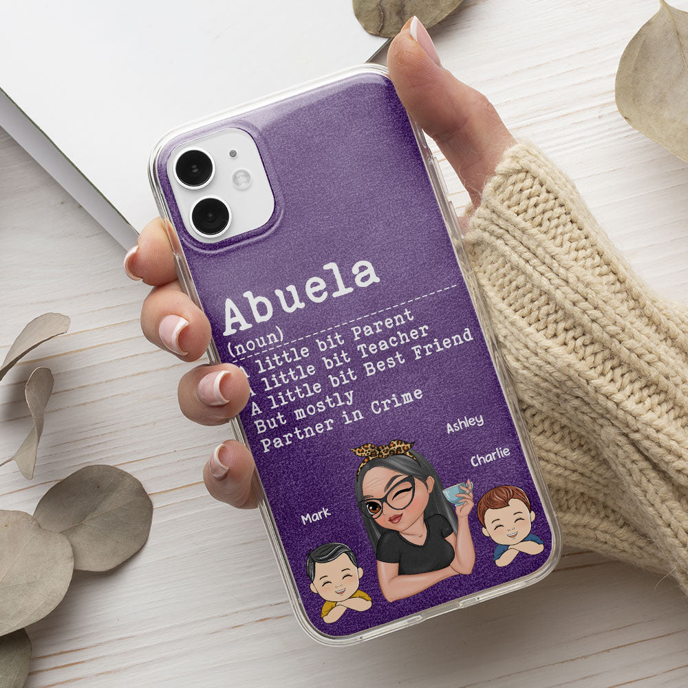 Grandma A Little Bit Parent, Teacher, Best Friend, Partner In Crime - Personalized Custom Phone Case
