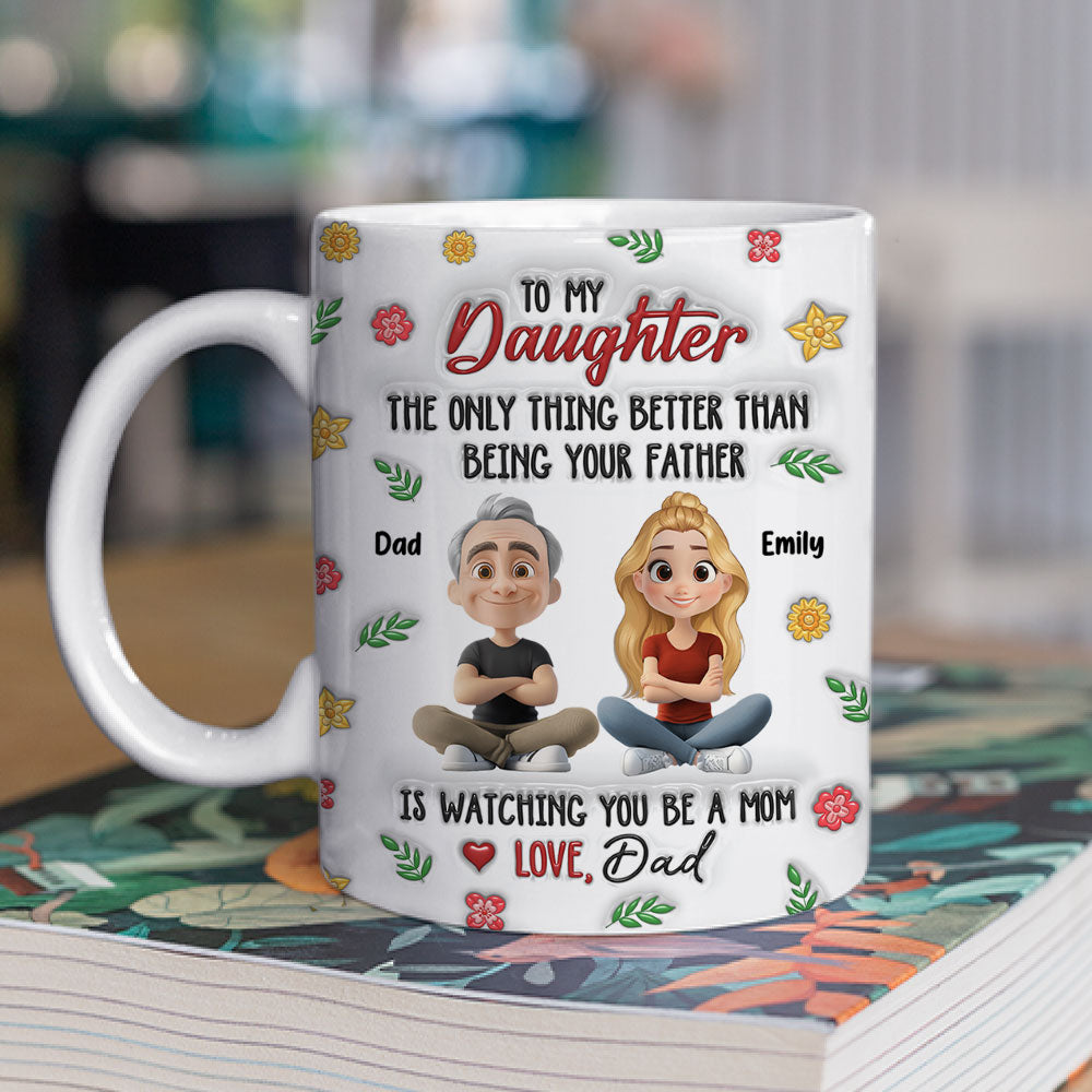 Proud To Be Your Dad - Personalized Custom 3D Inflated Effect Mug