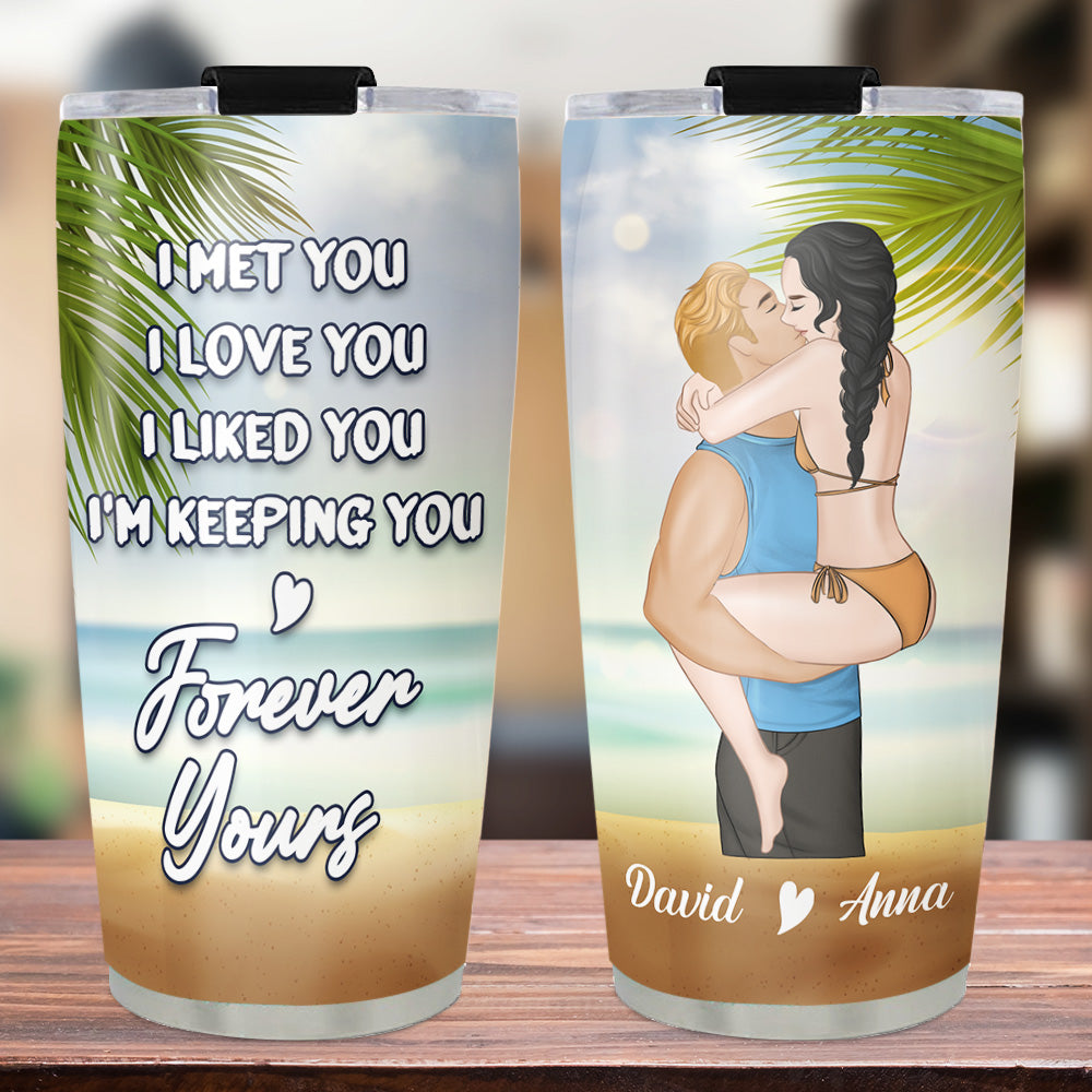 I Am Keeping You - Personalized Custom Tumbler