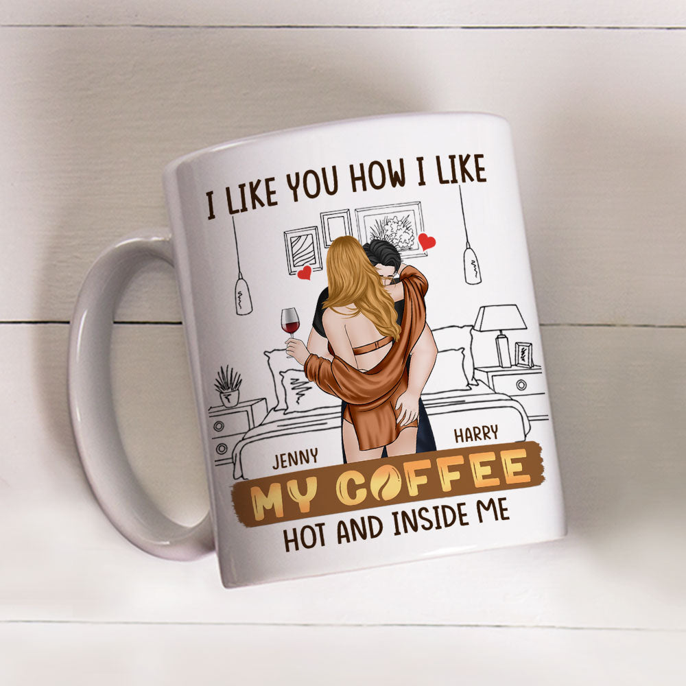 I Like You How I Like My Coffee Version 2 - Personalized Custom Coffee Mug