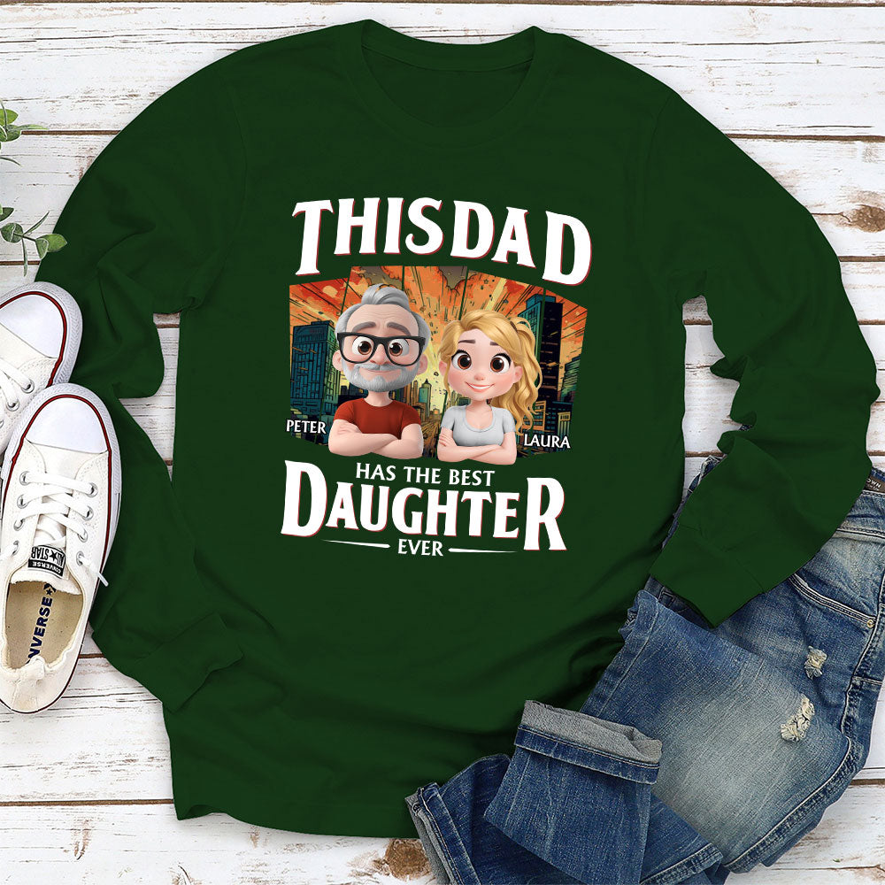 Has The Best Daughter Ever - Personalized Custom Shirt