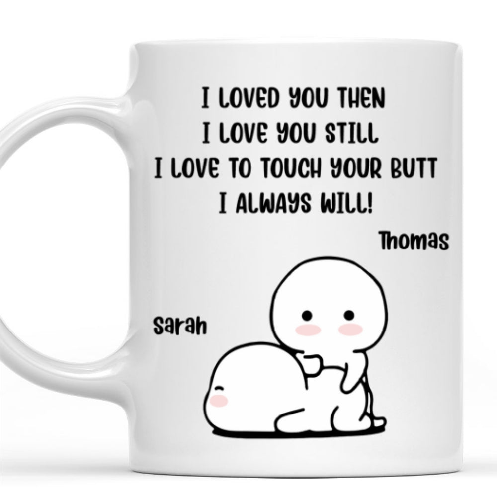 I Love You Then - Personalized Custom Coffee Mug