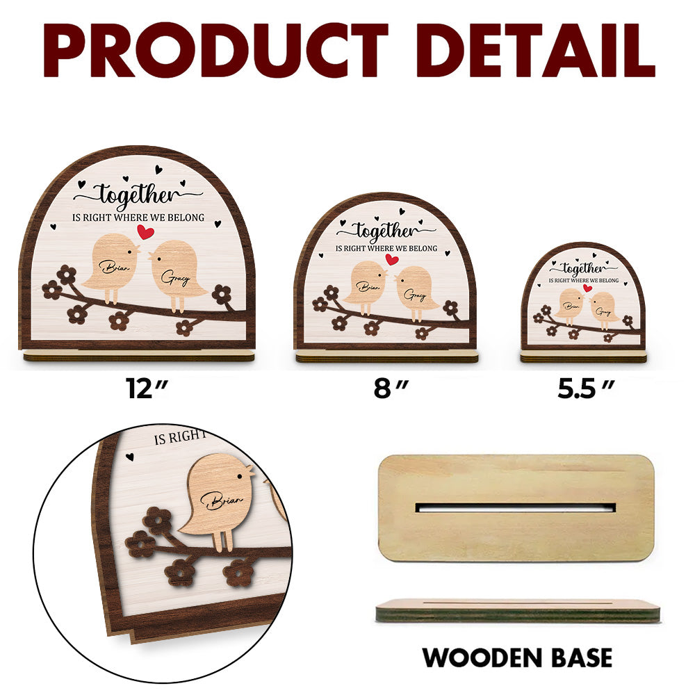 Together Is Right Where We Belong - Personalized Custom 2-Layer Wood Plaque With Flat Base