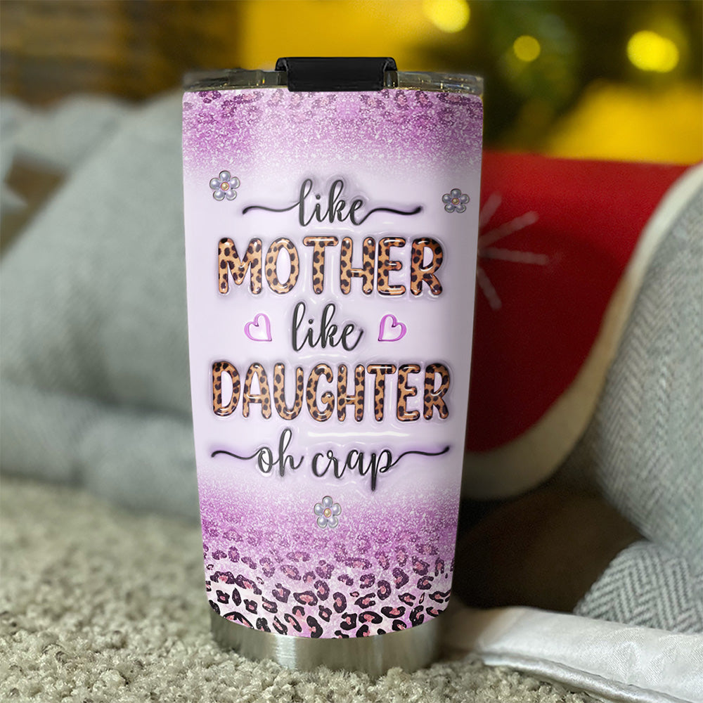 Mother And Daughter - Personalized Custom 3D Inflated Effect Tumbler