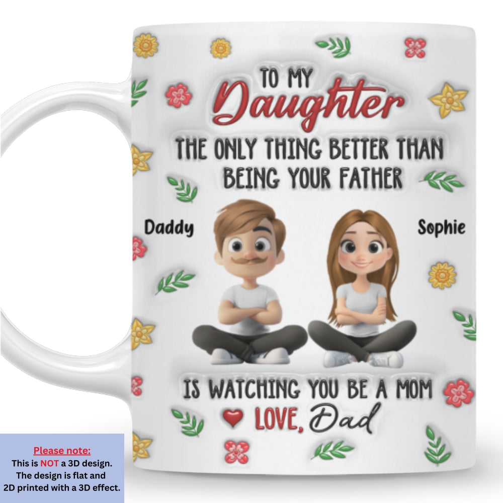 Proud To Be Your Dad - Personalized Custom 3D Inflated Effect Mug