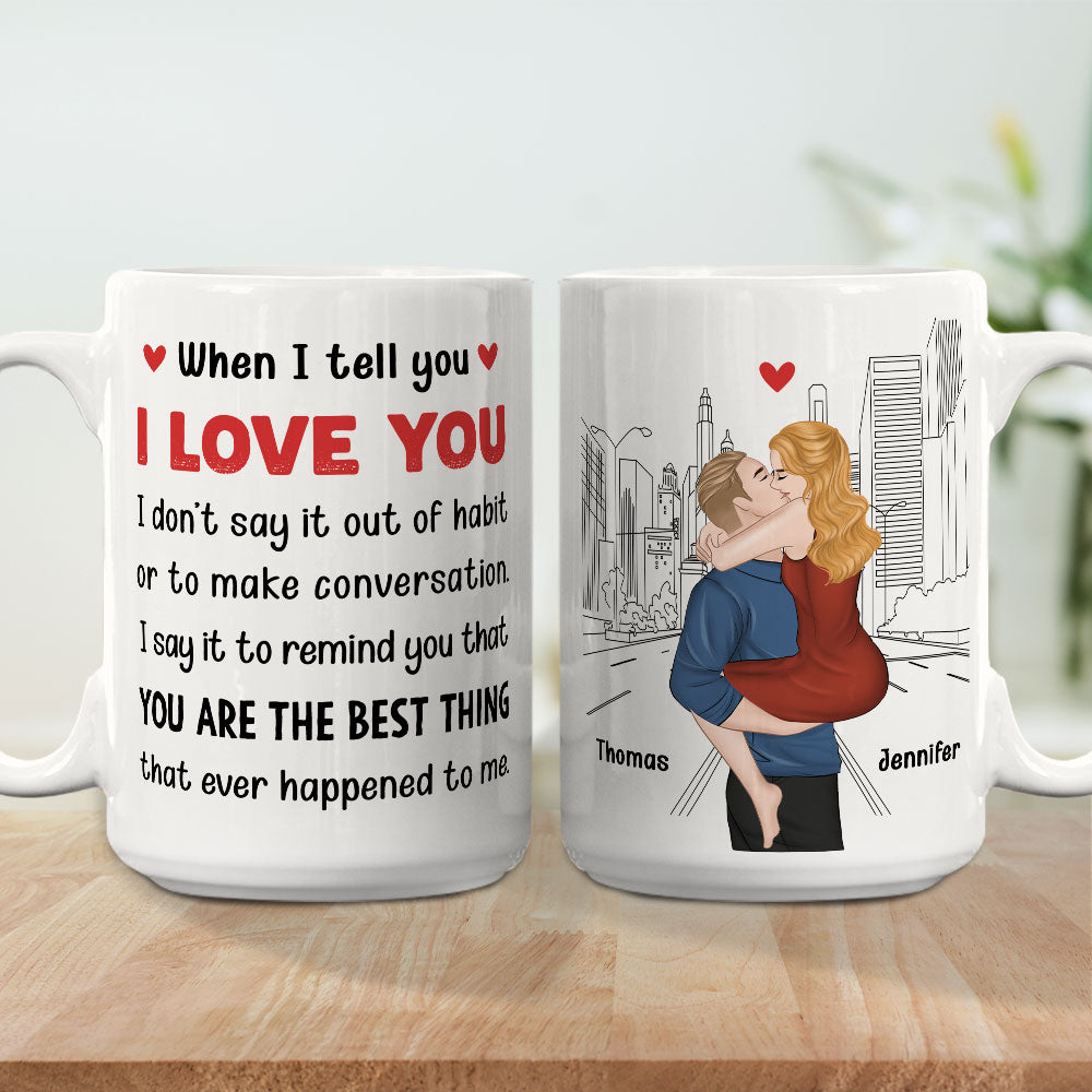 When I Tell You - Personalized Custom Coffee Mug