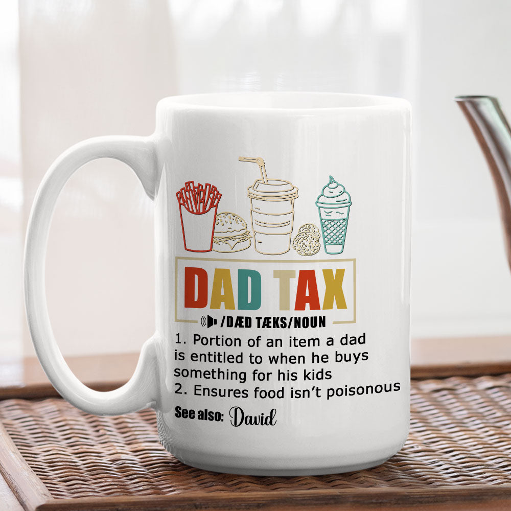 Taxed By Dad No Worries - Personalized Custom Coffee Mug