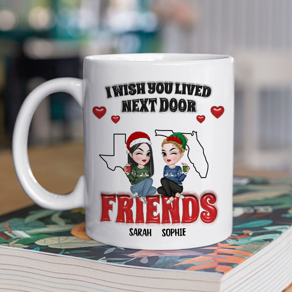 I Wish You Lived Next Door - Personalized Custom 3D Inflated Effect Coffee Mug