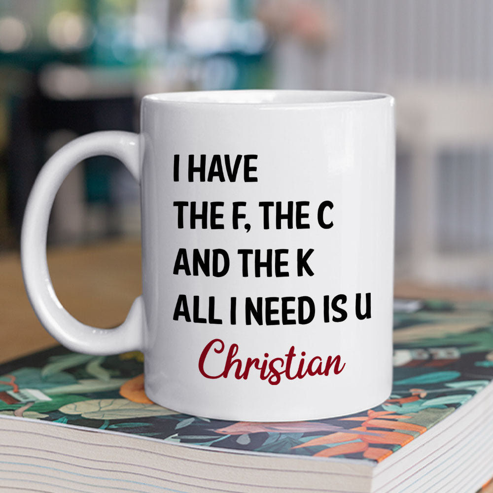 All I Need Is U - Personalized Custom Coffee Mug