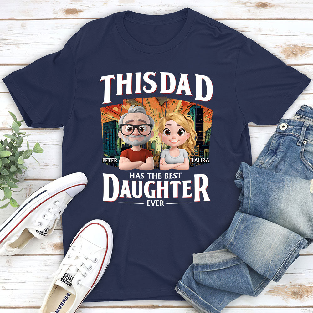 Has The Best Daughter Ever - Personalized Custom Shirt