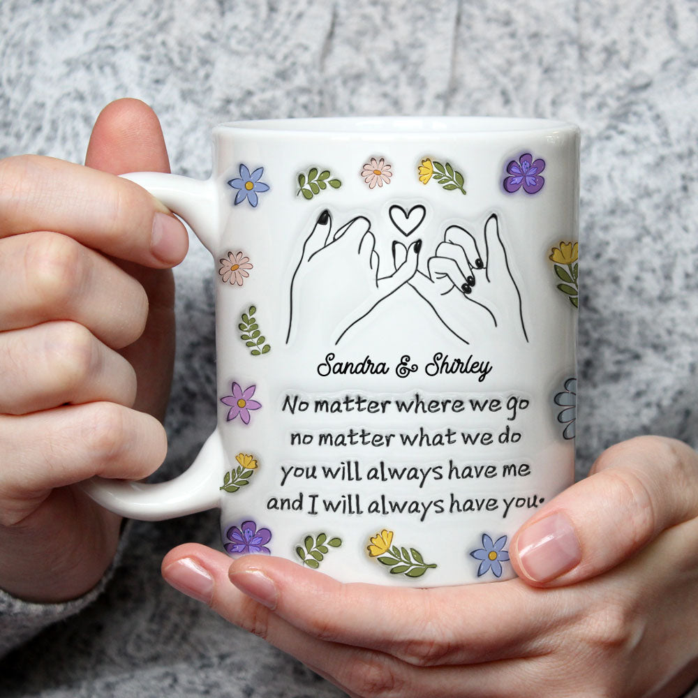 We Always Have Each Other - Personalized Custom 3D Inflated Effect Mug